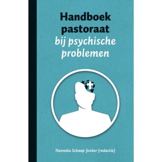 Handboek Pastoraat Bij Psychische Problemen - H. Schaap-Jonker