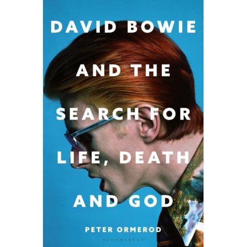David Bowie And The Search For Life, Death And God - Peter Ormerod