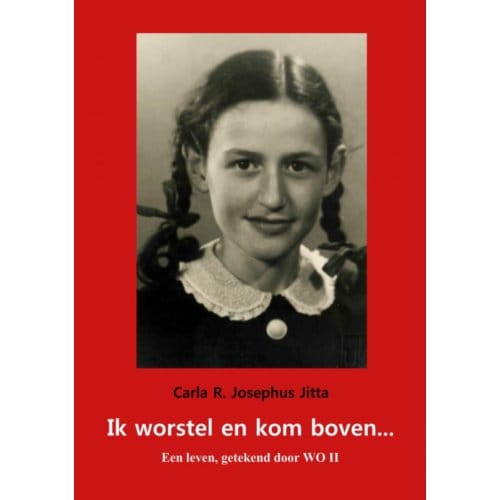Ik Worstel En Kom Boven - Carla R. Josephus Jitta