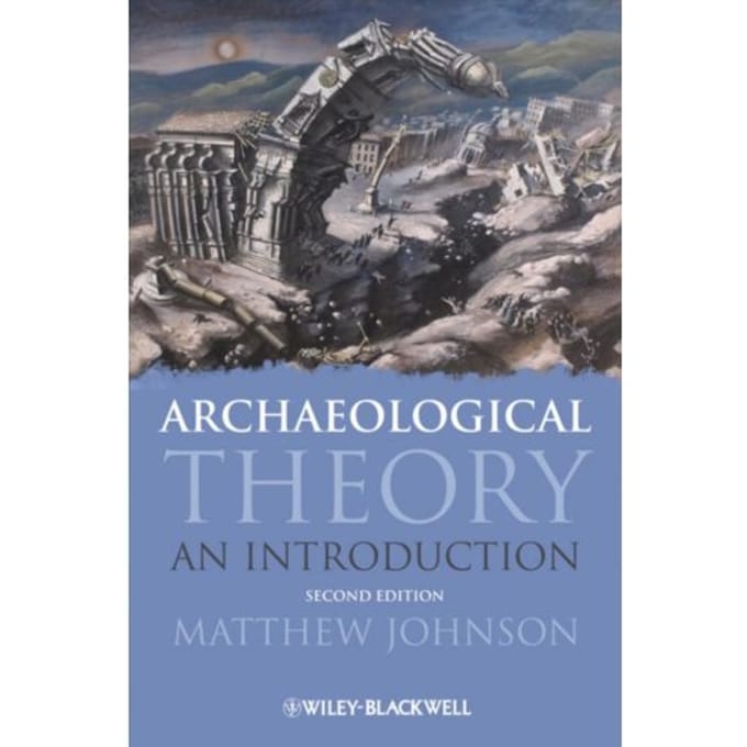 Archaeological Theory - Johnson, Matthew