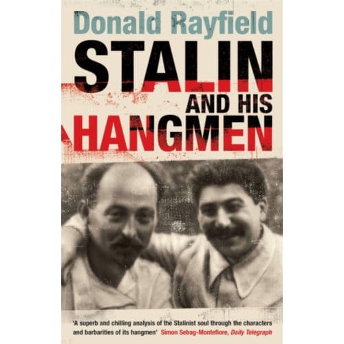 Stalin And His Hangmen - Donald Rayfield