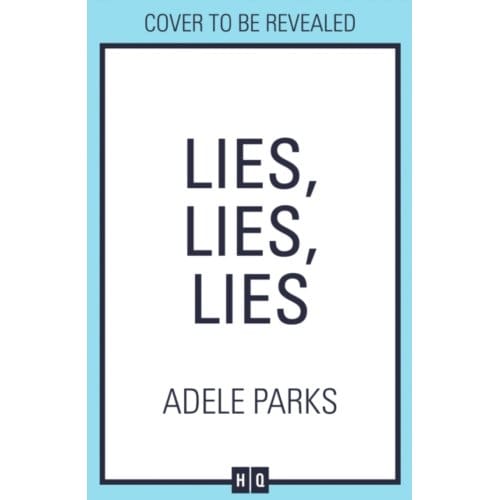 Lies Lies Lies - Adele Parks