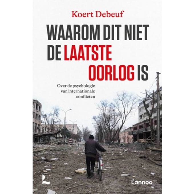 Waarom Dit Niet De Laatste Oorlog Is - Koert Debeuf