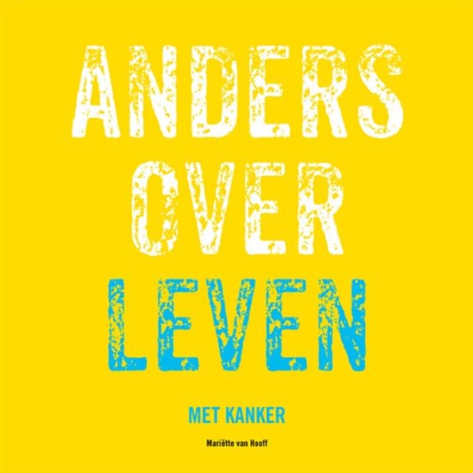 Anders Over Leven Met Kanker - Mariëtte van Hooff