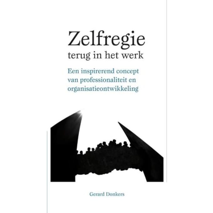 Zelfregie Terug In Het Werk - Gerard Donkers