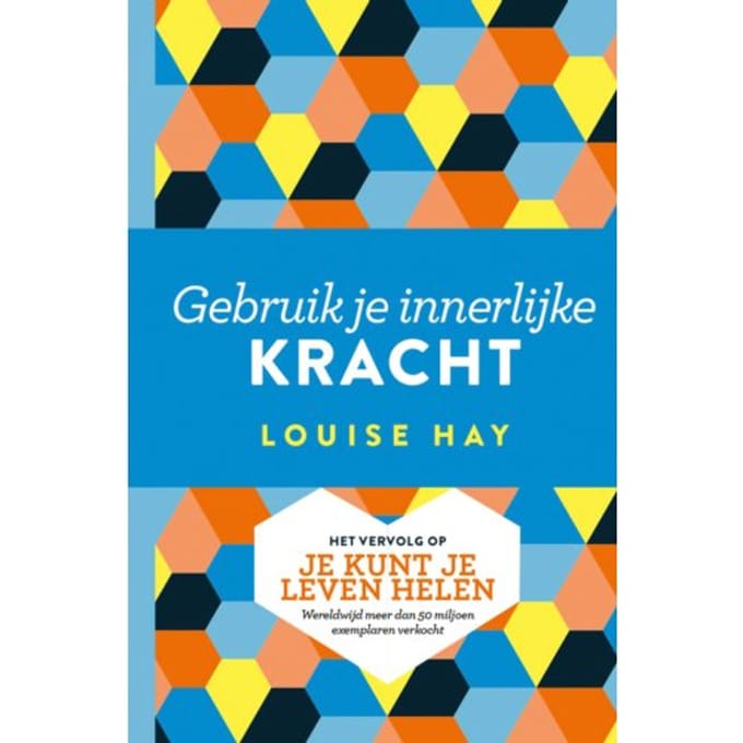 Gebruik Je Innerlijke Kracht - Louise Hay