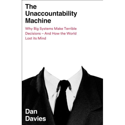 The Unaccountability Machine - Dan Davies