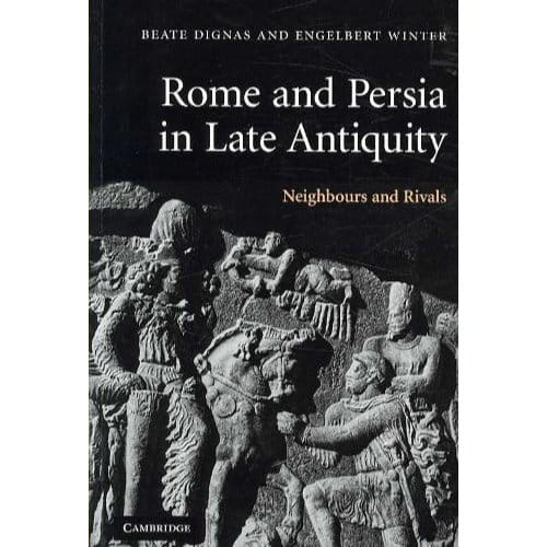Rome And Persia In Late Antiquity - Dignas, Beate (University of Oxf