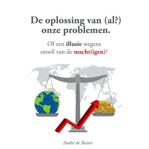 De Oplossing Van (Al?) Onze Problemen - André De Ruiter