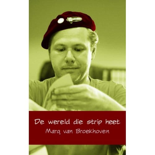 De Wereld Die Strip Heet - Marq van Broekhoven