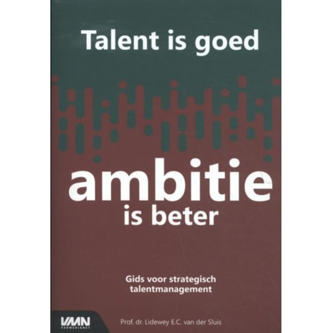 Talent Is Goed, Ambitie Is Beter - Lidewey van der Sluis