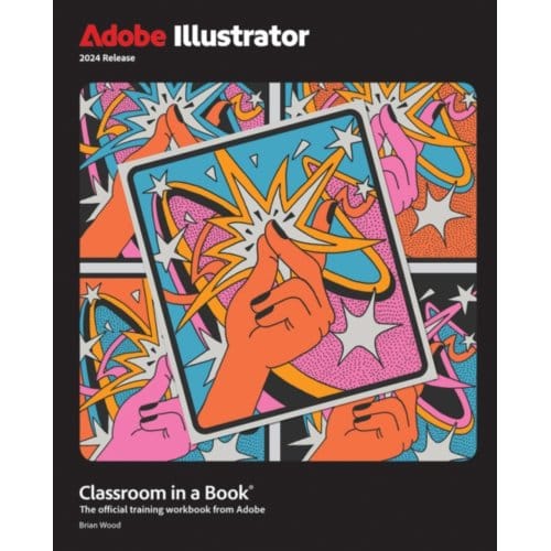 Adobe Illustrator Classroom In A Book 2024 Release - Classroom In A Book - Brian Wood