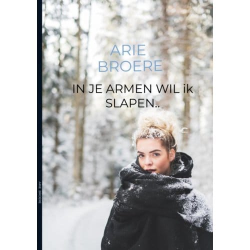 In Je Armen Wil Ik Slapen.. - Arie Broere