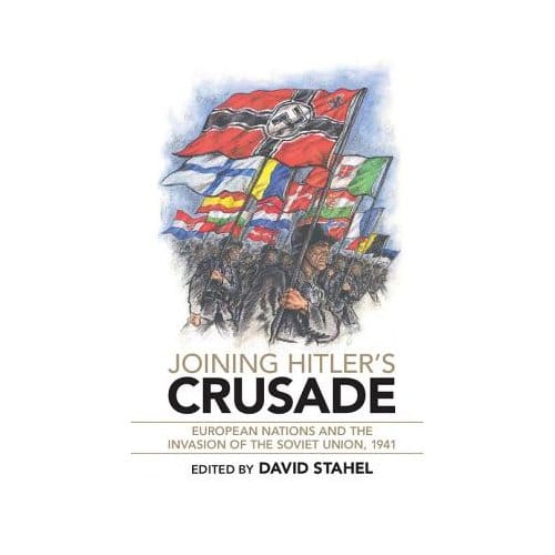 Joining Hitler's Crusade - Stahel, David