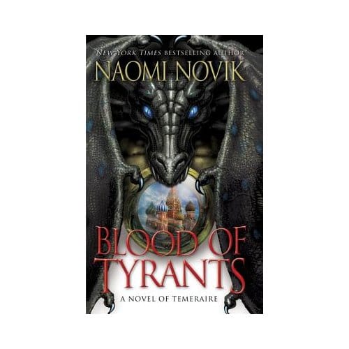 Blood Of Tyrants - Naomi Novik