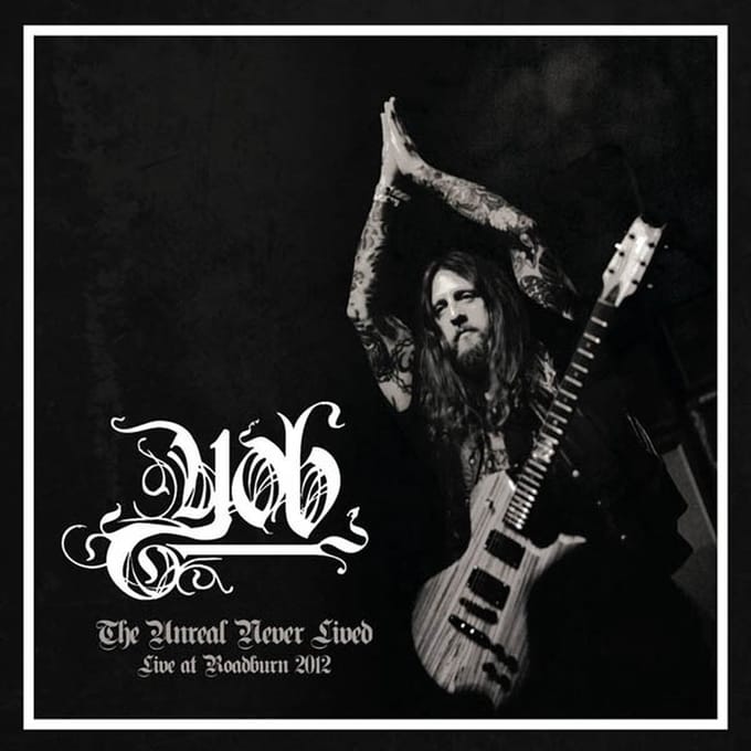 Yob - The Unreal Never Lived (Live At Roadburn 2012) (CD)