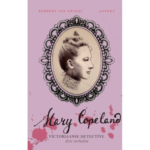 Mary Copeland - Victoriaanse Detective - Robbert Jan Swiers