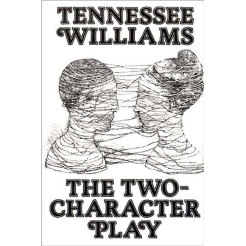 The Two-Character Play - Tennessee Williams