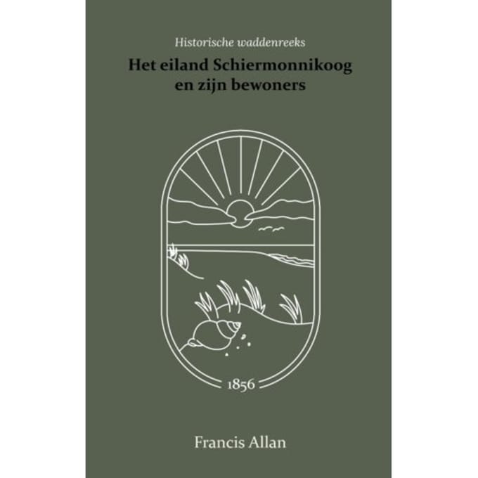 Het Eiland Schiermonnikoog En Zijn Bewoners - Francis Allan