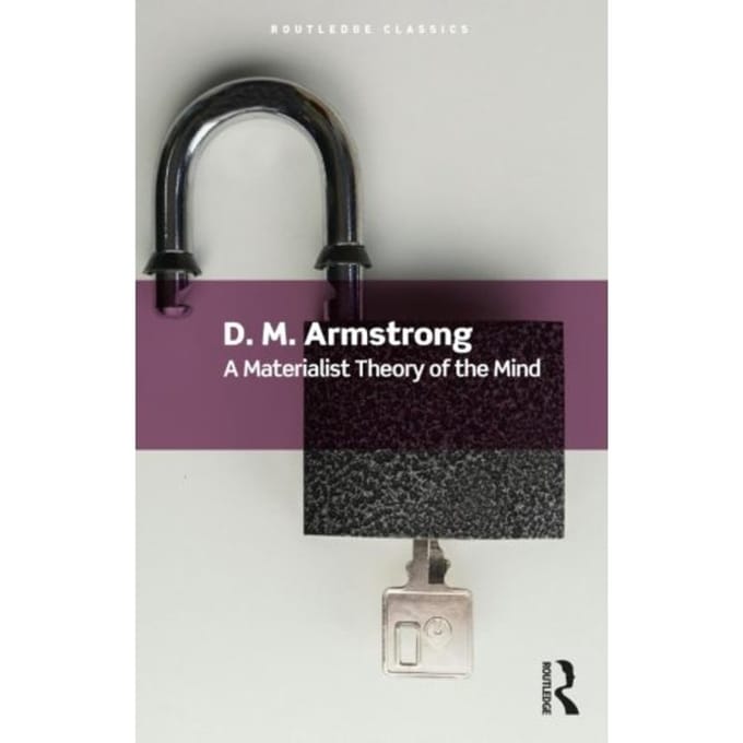 A Materialist Theory Of The Mind - Routledge Classics - Armstrong, D. M.