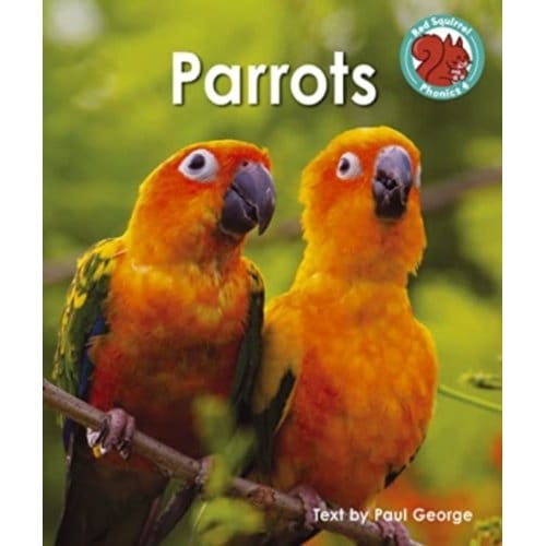 Parrots - Red Squirrel Phonics Level 4 Set 2 - Paul George