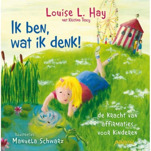 Ik Ben, Wat Ik Denk! - Louise Hay