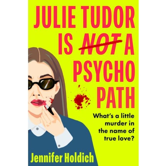 Julie Tudor Is Not A Psychopath - Jennifer Holdich