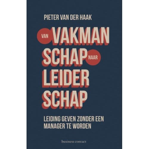 Van Vakmanschap Naar Leiderschap - Pieter van der Haak