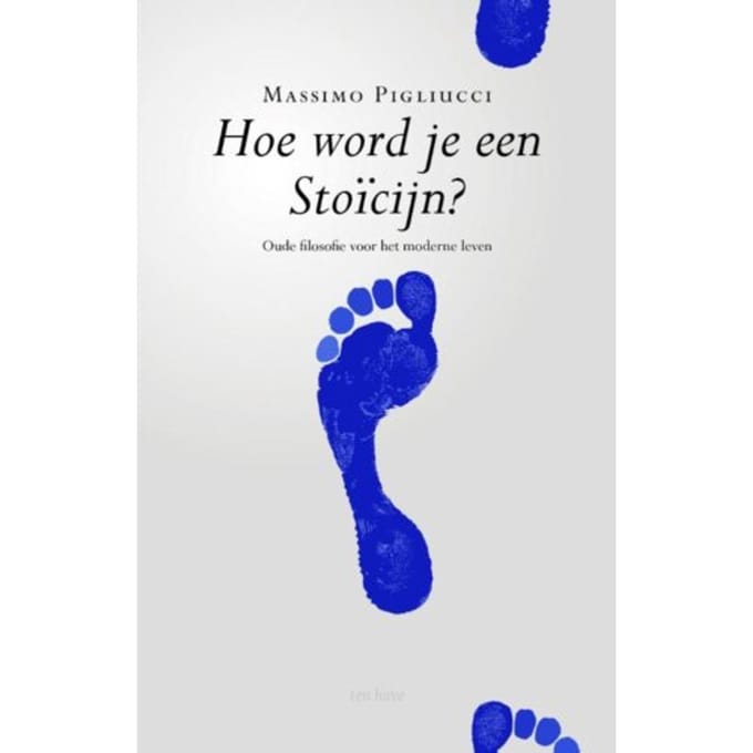 Hoe Word Je Een Stoïcijn? - Massimo Pigliucci