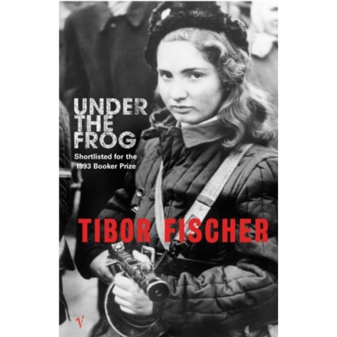 Under The Frog - Tibor Fischer