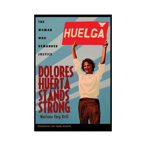Dolores Huerta Stands Strong - Marlene Targ Brill