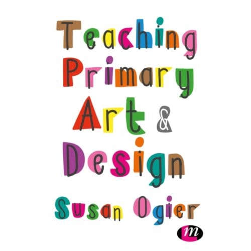 Teaching Primary Art And Design - Ogier, Susan