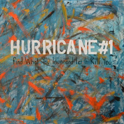 Hurricane #1 - Find What You Love And Let It Kill You (CD)