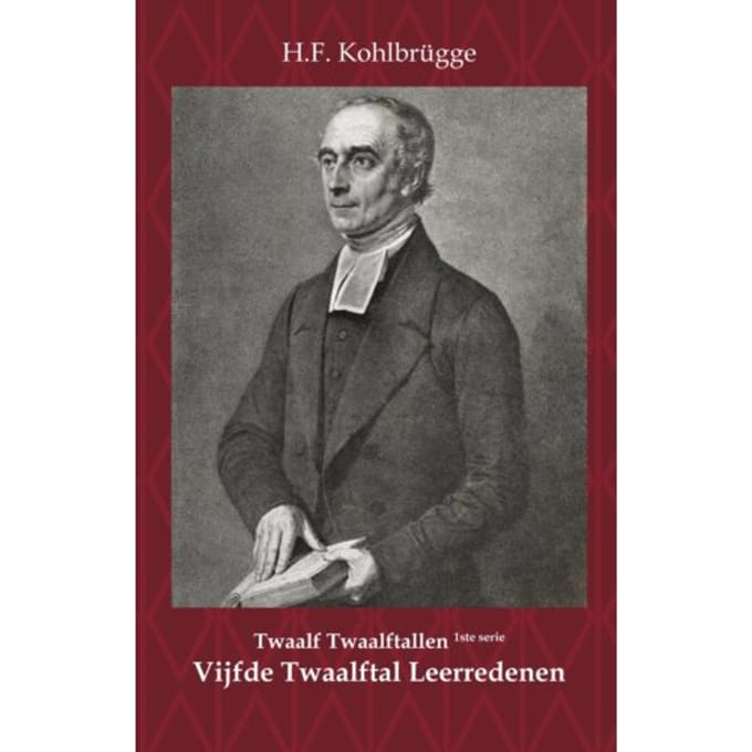 Twaalftal Leerredenen I - 5 - Eerste Serie Twaalf Twaalftallen - H.F. Kohlbrügge