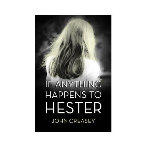 If Anything Happens To Hester - John Creasey