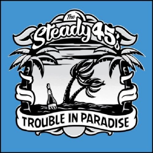 Trouble In Paradise - Steady 45's