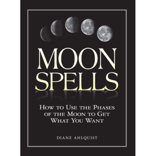 Moon Spells - Moon Magic, Spells, & Rituals Series - Diane Ahlquist