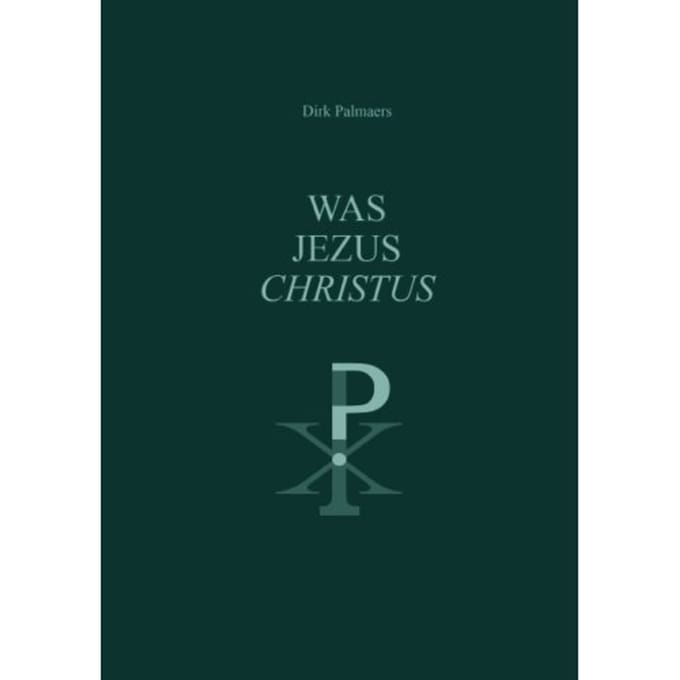 Was Jezus Christus ? - Dirk Palmaers