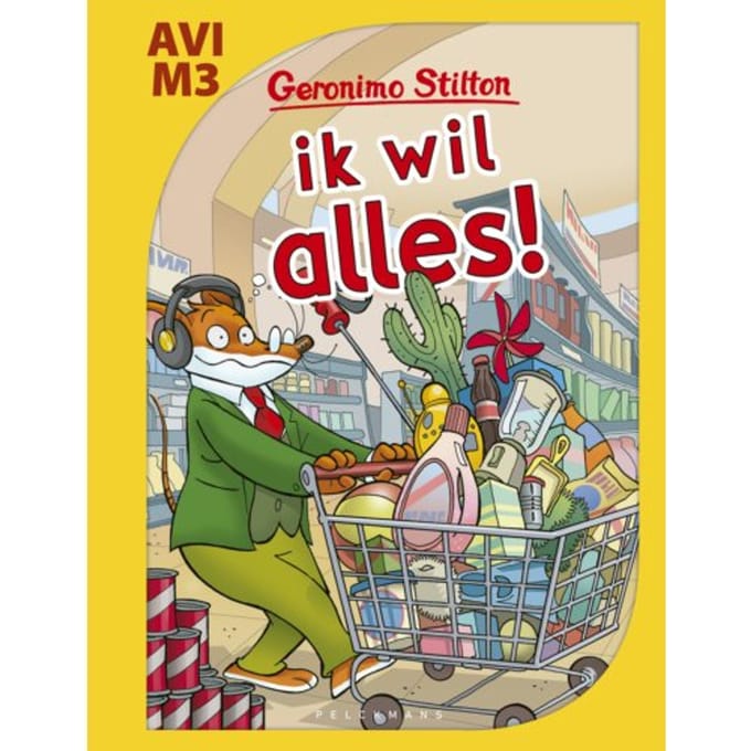Ik Wil Alles! - Pelkmans - Geronimo Stilton