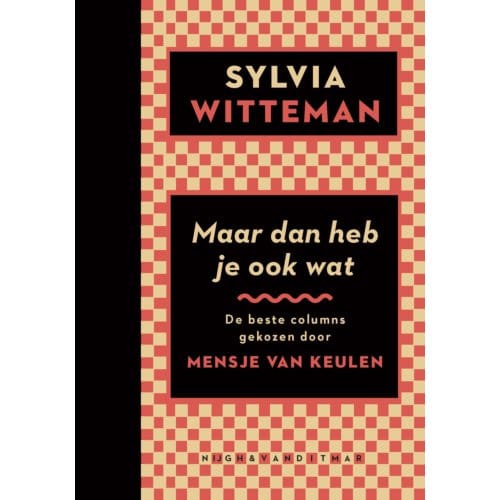 Maar Dan Heb Je Ook Wat - Sylvia Witteman