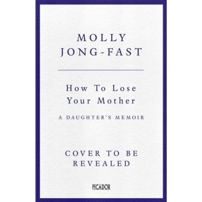 How To Lose Your Mother - Molly Jong-Fast