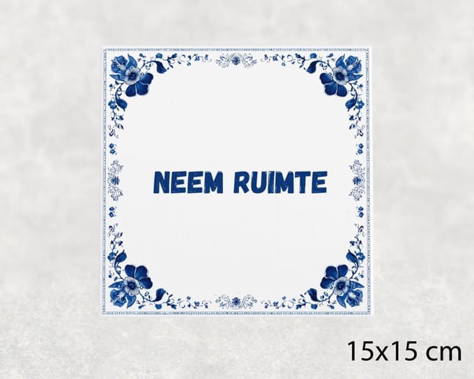 Spreuk tegel 15x15 cm Neem ruimte