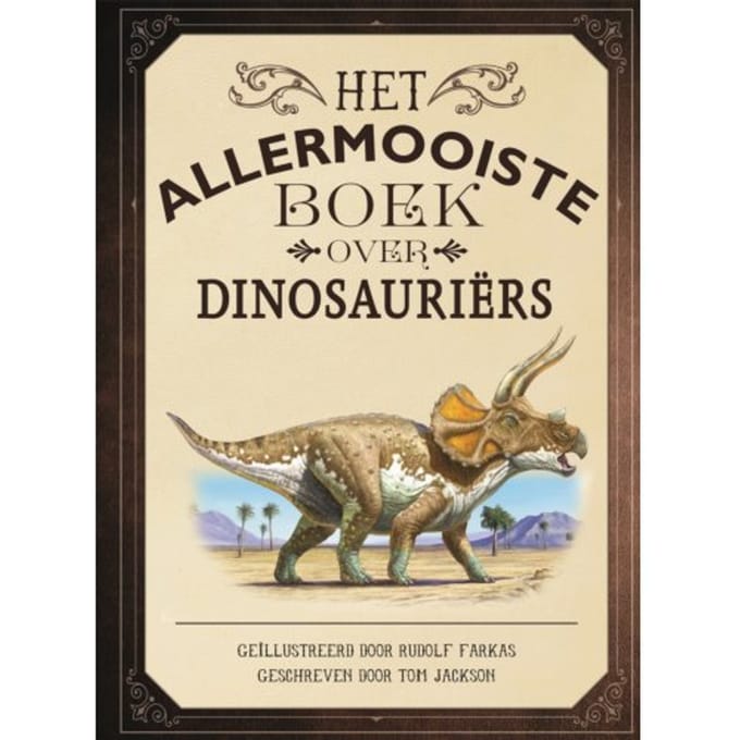 Het Allermooiste Boek Over Dinosauriërs - Allermooiste Boeken - Tom Jackson