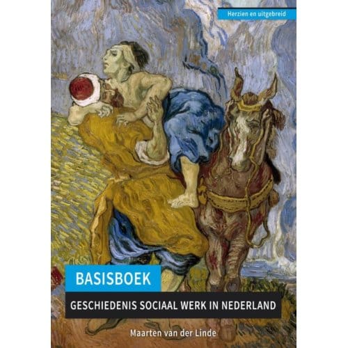 Basisboek Geschiedenis Sociaal Werk In Nederland - Maarten van der Linde