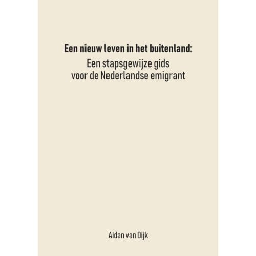 Een Nieuw Leven In Het Buitenland - Aidan van Dijk