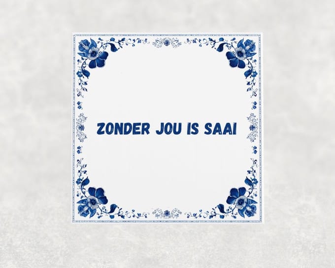 Spreuk tegel 15x15 cm Zonder jou is saai