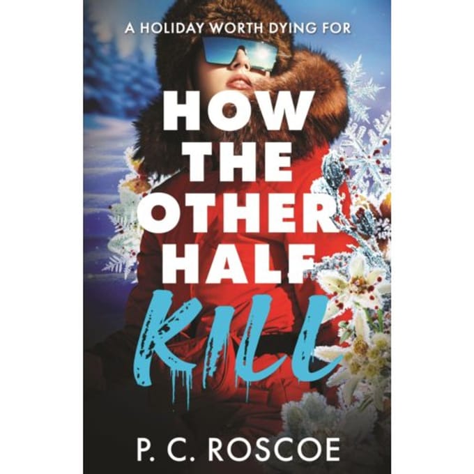 How The Other Half Kill - How The Other Half... - P.C. Roscoe