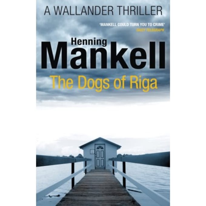 The Dogs Of Riga - Kurt Wallander - Henning Mankell