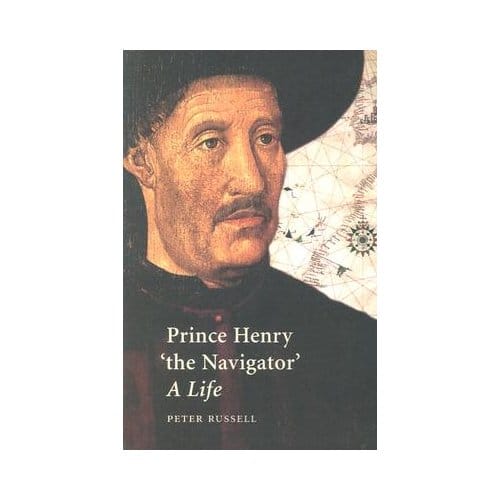 Prince Henry "the Navigator" - P. E. Russell