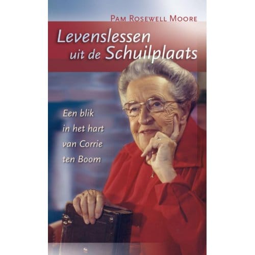 Levenslessen Uit De Schuilplaats - P. Rosewell Moore